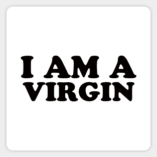 I am a virgin! White lie party design! Magnet